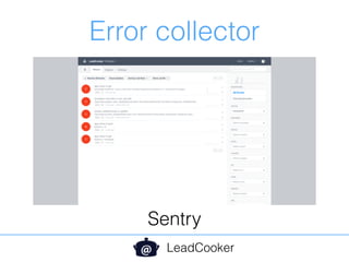 Error collector
LeadCooker
Sentry
 