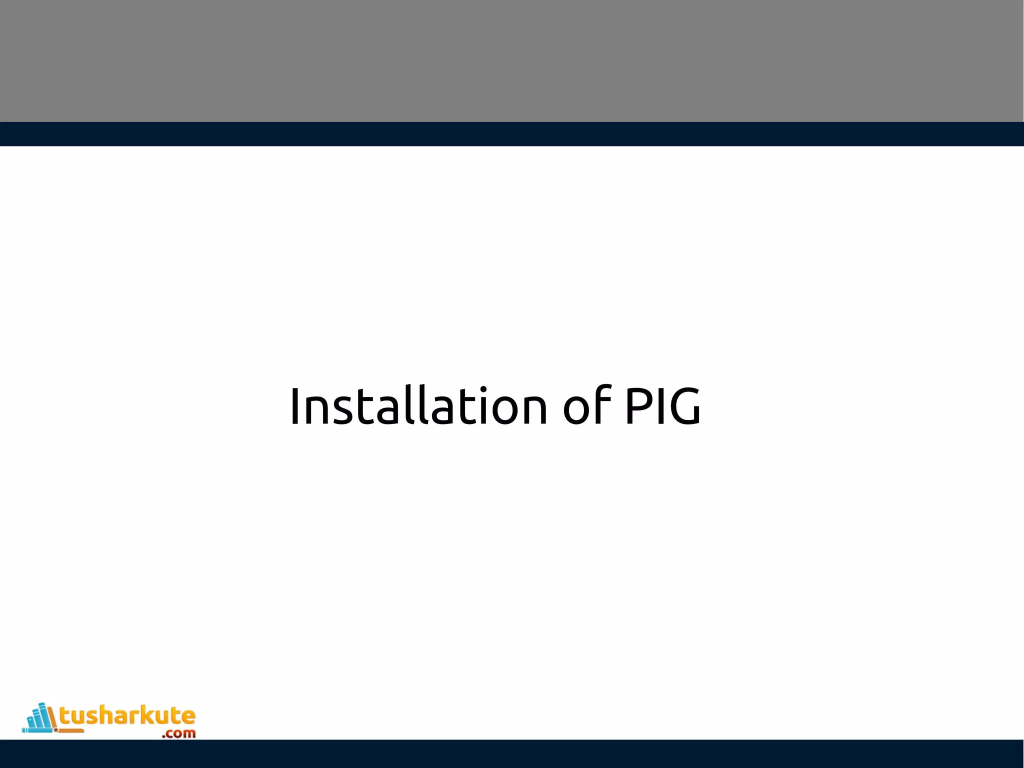 Installation of PIG
 