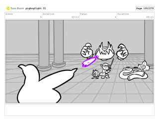 Scene
9
Duration
02:11
Panel
4
Duration
00:11
pigbogfight 01 Page 100/279
 