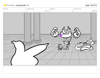 Scene
9
Duration
02:11
Panel
5
Duration
00:09
pigbogfight 01 Page 101/279
 