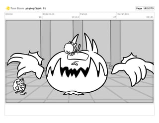 Scene
16
Duration
10:12
Panel
27
Duration
00:01
pigbogfight 01 Page 182/279
 