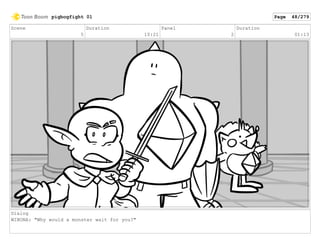 Scene
5
Duration
10:21
Panel
2
Duration
01:13
Dialog
WINONA: "Why would a monster wait for you?"
pigbogfight 01 Page 48/279
 