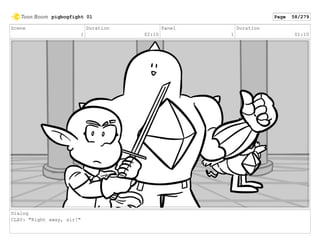 Scene
1
Duration
02:10
Panel
1
Duration
01:10
Dialog
CLAY: "Right away, sir!"
pigbogfight 01 Page 58/279
 