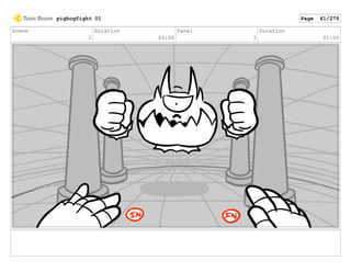 Scene
2
Duration
05:00
Panel
2
Duration
01:00
pigbogfight 01 Page 61/279
 