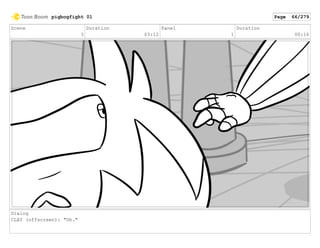 Scene
3
Duration
03:12
Panel
1
Duration
00:16
Dialog
CLAY (offscreen): "Oh."
pigbogfight 01 Page 66/279
 