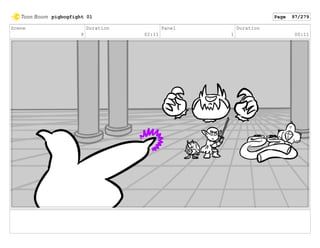 Scene
9
Duration
02:11
Panel
1
Duration
00:11
pigbogfight 01 Page 97/279
 