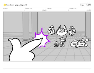 Scene
9
Duration
02:11
Panel
3
Duration
00:06
pigbogfight 01 Page 99/279
 