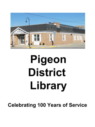 Pigeon
District
Library
Celebrating 100 Years of Service
 