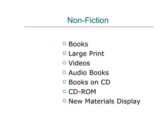 Non-Fiction  Books Large Print Videos Audio Books Books on CD CD-ROM New Materials Display 