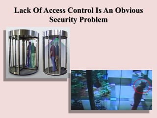 Lack Of Access Control Is An Obvious
Security Problem
 