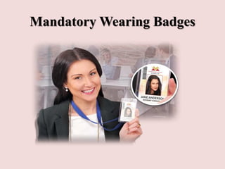 Mandatory Wearing Badges
 