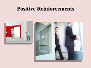 Positive Reinforcements
 