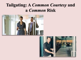 Tailgating: A Common Courtesy and
a Common Risk
 