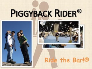 Piggyback Rider: Why Our Family Likes to Ride the Bar