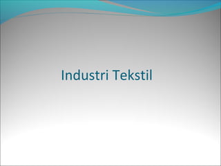 Industri Tekstil
 