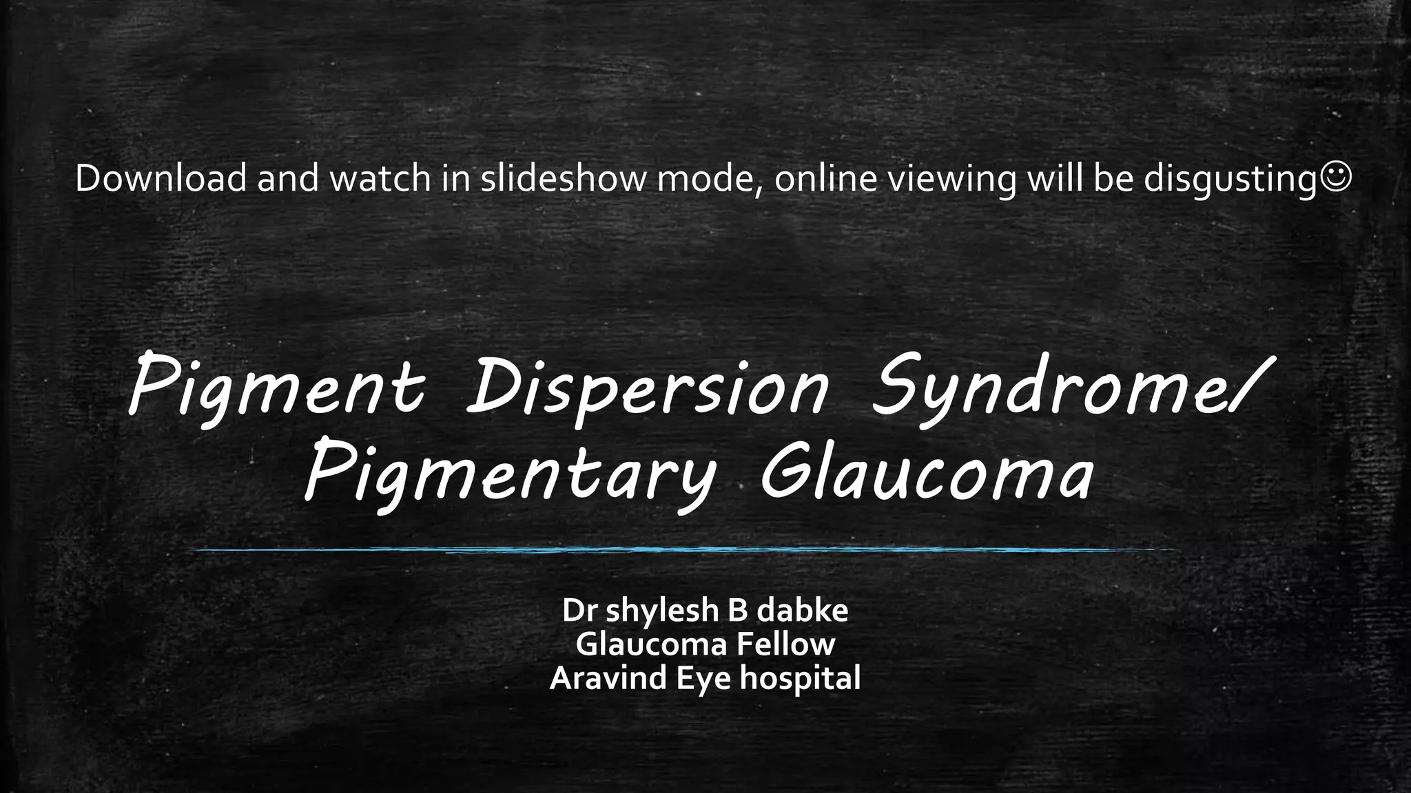 Pigmentary glaucoma - Dr Shylesh B Dabke | PPTX