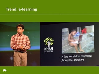 Trend: e-learning
 