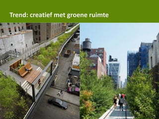 Trend: creatief met groene ruimte
 