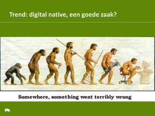 Trend: digital native, een goede zaak?
 