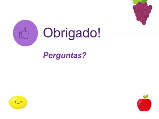 Perguntas?
Obrigado!
 