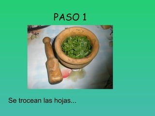 PASO 1




Se trocean las hojas...
 