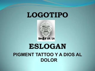 LOGOTIPOESLOGANPIGMENT TATTOO Y A DIOS AL DOLOR