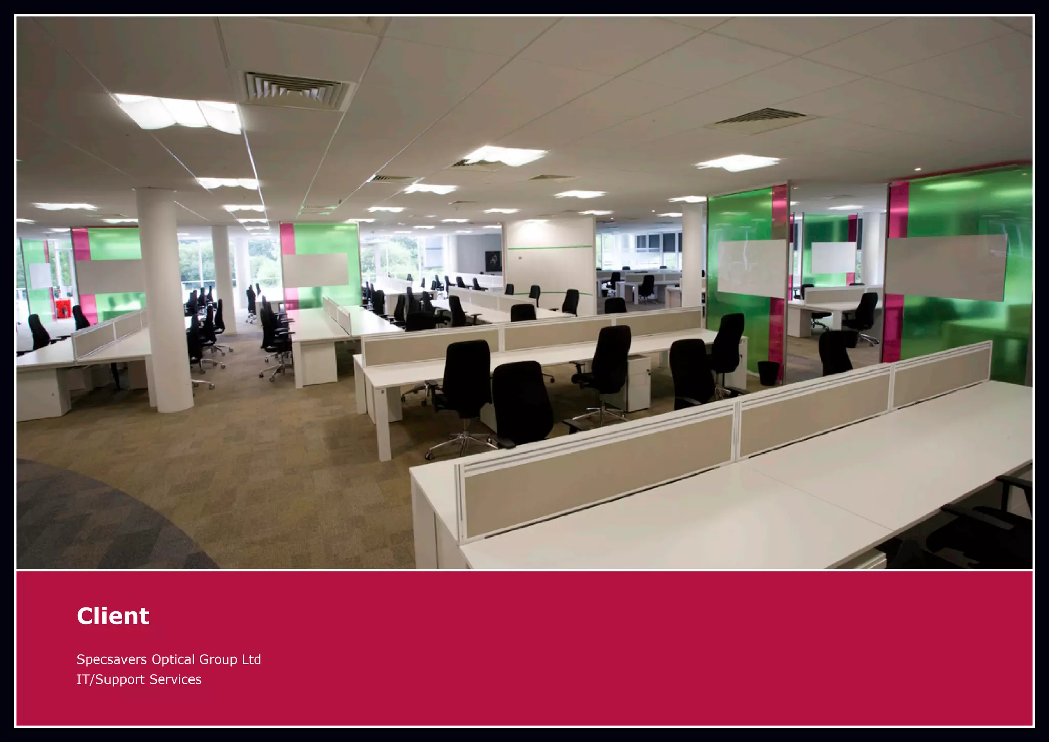 Client
Specsavers Optical Group Ltd
IT/Support Services
 