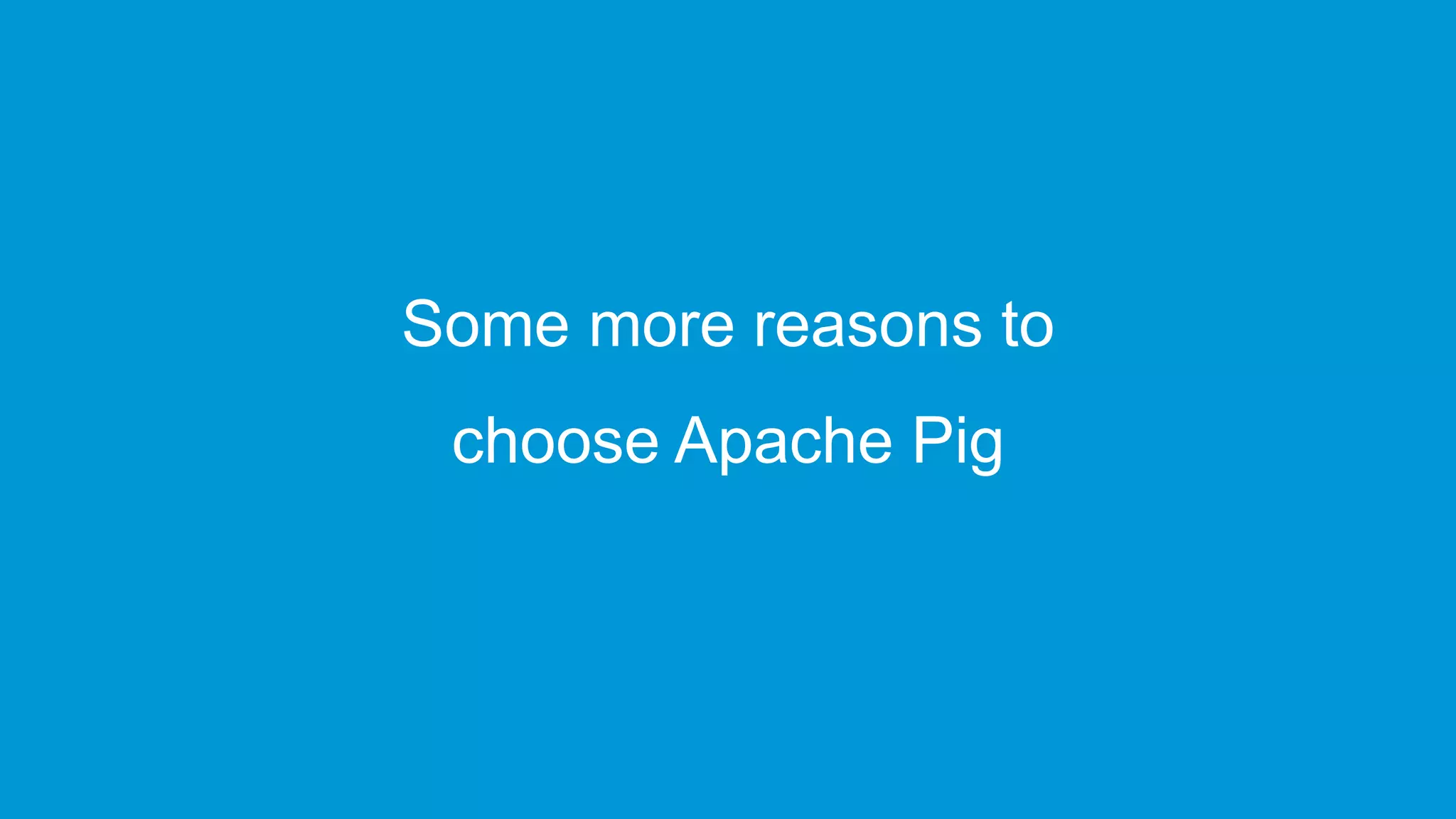 www.edureka.co/big-data-and-hadoopEDUREKA HADOOP CERTIFICATION TRAINING Some more reasons to choose Apache Pig 