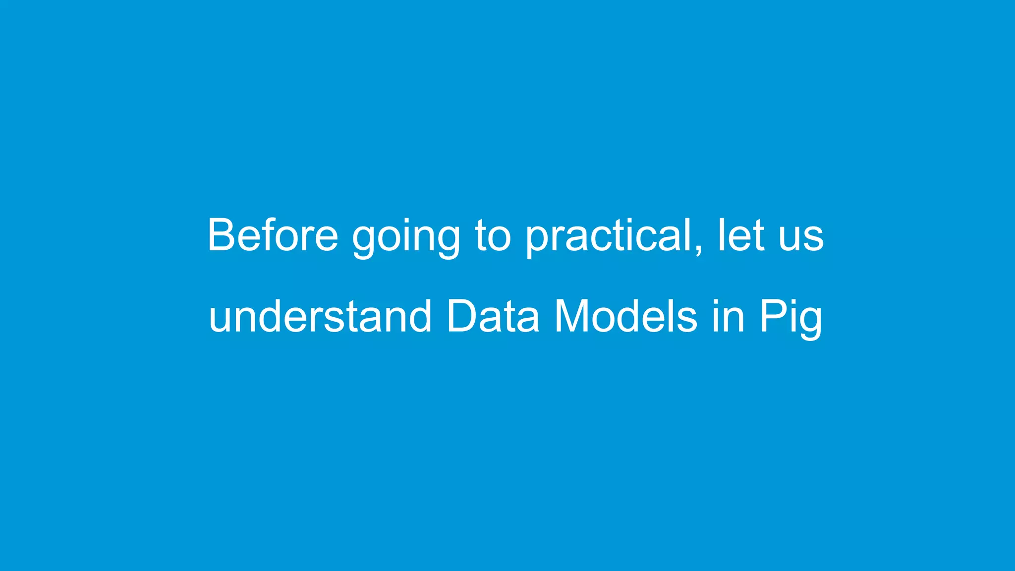 www.edureka.co/big-data-and-hadoopEDUREKA HADOOP CERTIFICATION TRAINING Before going to practical, let us understand Data Models in Pig 