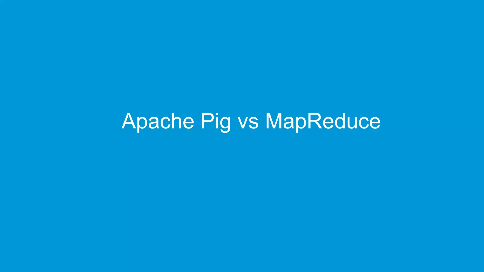 www.edureka.co/big-data-and-hadoopEDUREKA HADOOP CERTIFICATION TRAINING Apache Pig vs MapReduce 