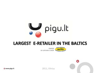 LARGEST  E-RETAILER IN THE BALTICS OWNER  OF LATVIAN E-SHOP 2011, Vilnius 