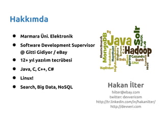 Hakkımda
●   Marmara Üni. Elektronik
●   Software Development Supervisor
    @ Gitti Gidiyor / eBay
●   12+ yıl yazılım te...