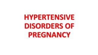 HYPERTENSIVE
DISORDERS OF
PREGNANCY
 