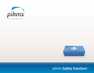 pihms Safety Solutions™
 
