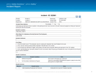 37
Incident Report
This document and it’s contents are confidential and the sole property of pihms, Inc. and may not be duplicated for any reason.
pihms Safety Solutions™: pihms Safety™
 
