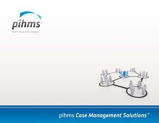 pihms Case Management Solutions™
 