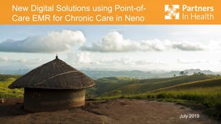 July 2019
New Digital Solutions using Point-of-
Care EMR for Chronic Care in Neno
 