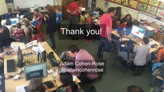 Thank you!
Adam Cohen-Rose
@adamcohenrose
 