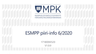 v
v
vv
ESMPP piiri-info 6/2020
171800KES20
V1.0.0
 