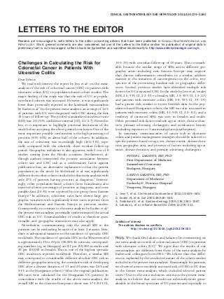 CLINICAL GASTROENTEROLOGY AND HEPATOLOGY 2012;10:1179 –1180




LETTERS TO THE EDITOR
Readers are encouraged to write letters to the editor concerning articles that have been published in CLINICAL GASTROENTEROLOGY AND
HEPATOLOGY. Short, general comments are also considered, but use of the Letters to the Editor section for publication of original data in
preliminary form is not encouraged. Letters should be typewritten and submitted electronically to http://www.editorialmanager.com/cgh.




Challenges in Calculating the Risk for                                 1.01–3.0) with a median follow-up of 10 years. This is remark-
Colorectal Cancer in Patients With                                     able, because the similar range of SIRs across different geo-
                                                                       graphic areas—including now Eastern Europe—may support
Ulcerative Colitis                                                     that chronic inﬂammation contributes in a similar, additive
Dear Editor:                                                           manner to the initiation of carcinogenesis in the colon, irre-
   We read with interest the report by Jess et al1 on the meta-        spective of the pre-existing baseline risk or geographic differ-
analysis of the risk of colorectal cancer (CRC) in patients with       ences. Second, previous studies have identiﬁed multiple risk
ulcerative colitis (UC) in population-based cohort studies. The        factors for UC-associated CRC. In the study by Jess et al,1 males
major ﬁnding of the study was that the risk of UC in popula-           (SIR, 2.6; 95% CI, 2.2–3.0 vs females: SIR, 1.9; 95% CI, 1.5–2.3)
tion-based cohorts was increased. However, it was signiﬁcantly         and patients with extensive colitis (SIR, 4.8; 95% CI, 3.9 –5.9)
lower than previously reported in the landmark meta-analysis           had a greater risk, similar to recent Swedish data. In the pop-
by Eaden et al.2 In the present meta-analysis, an average of 1.6%      ulation-based Hungarian cohort, the SIR was also increased in
of patients with UC were diagnosed with CRC during the ﬁrst            patients with extensive colitis (SIR, 4.1; 95% CI, 2.0 – 8.1), and a
14 years of follow-up. The pooled standardized incidence ratio         tendency of increased SIRs was seen in females and males.
(SIR) was 2.4 (95% conﬁdence interval [CI], 2.1–2.7). Neverthe-        Other potential risk factors include age at onset, disease dura-
less, it is important to highlight potential limitations of the        tion, primary sclerosing cholangitis, and medication history
study before accepting the above general conclusion. One of the        (including exposure to 5-aminosalicylates/azathioprine).
most important possible confounders is the high percentage of             In summary, communication of cancer risk in ulcerative
proctitis (45%– 60%) in about half of the cohorts. In addition,        colitis and patient management strategies should be tailored to
the rate of colectomy was exceedingly high (16%–31%), espe-            speciﬁc patients based on age, sex, disease extent, disease dura-
cially compared with the relatively short median follow-up             tion, geographic area, and presence of factors including age at
period. Geographic imbalance is also apparent, with 5 out of 8         onset, disease duration, and primary sclerosing cholangitis.
studies coming from the Nordic countries. Furthermore, al-                       PETER L. LAKATOS, MD, PhD
though authors interpreted the positive association between                      First Department of Medicine
cohort size and CRC risk as a conﬁrmatory factor against                         Semmelweis University
publication bias, an alternative explanation is that the patient                 Budapest, Hungary
population in the study by Söderlund et al was signiﬁcantly
different from other cohorts included in this meta-analysis with                 LASZLO LAKATOS, MD, PhD
only 27% of patients having proctitis at diagnosis.3 Interest-                   Department of Medicine
ingly, other population-based cohorts from Scandinavia also                      Csolnoky F. Province Hospital
reported a lower percentage of proctitis at diagnosis, and com-                  Veszprem, Hungary
parable data (25.3%) were reported by our group from Eastern
                                                                       1.   Jess T, et al. Clin Hepatol Gastroenterol 2012;10:639 – 645.
Europe.4 In addition, colectomy rates have shown large geo-            2.   Eaden JA, et al. Gut 2001;48:526 –535.
graphic variation with signiﬁcantly lower rates reported from          3.   Söderlund S, et al. Gastroenterology 2009;136:1561–1567.
the Mediterranean and Eastern Europe in previous studies.              4.   Lakatos L, et al. Inﬂamm Bowel Dis 2006;12:205–211.
Consequently, in contrast to the meta-analysis by Eaden et al,2
the present meta-analysis potentially underestimated the actual
CRC risk in UC. Generalizability of results is therefore ques-
tionable, and geographic restrictions may also apply.                  Conﬂicts of interest
   Nevertheless, communicating only the overall SIR to the               The authors disclose no conﬂicts.
patients can be misleading because of at least 2 reasons. First,                   http://dx.doi.org/10.1016/j.cgh.2012.04.021
there is substantial variation in the incidence of sporadic CRC
worldwide. The incidence of sporadic CRC in the Western world          Reply. We thank Drs Lakatos and Lakatos for commenting on
is approximately 30 to 40 per 100,000. In contrast, correspond-        our meta-analysis on risk of colorectal cancer (CRC) in patients
ing numbers (eg, in Hungary) are 81 per 100,000 in males and           with ulcerative colitis (UC).1 We agree that the results of our
50 per 100,000 in females. This is one of the highest sporadic         meta-analysis are different from those of the meta-analysis by
CRC incidences reported worldwide. Therefore, a similar SIR            Eaden and colleagues from 2001.2 We believe that this differ-
may correspond to considerable different absolute CRC risk in          ence is explained by the unselected nature of the cohort studies
different geographic areas (eg, the cumulative risk of developing      included in the present meta-analysis. Reassuringly for patients,
CRC after a disease duration of 15 and 20 years was 2.6% and           we observed a more modestly increased risk of CRC in UC than
5.4% in the Hungarian cohort).4 After the original publication,        in the former meta-analysis, which included selected patient
SIR rates were calculated for the Hungarian UC patients. In            series.2 Due to the strict inclusion criteria in the present meta-
concordance with the results of the above meta-analysis, the           analysis, we believe that our results are inherently more gener-
overall SIR in this Eastern European cohort was 1.74 (95% CI,          alizable to the broad spectrum of UC patients and especially to
 