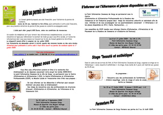 Le Point Information Jeunesse de Cergy en partenariat avec le
                                                                                                    Centre
                                                                                                    d’Information et d’Orientation Professionnelle de la Chambre des
                Le Conseil général propose une aide financière pour l’obtention du permis de
                                                                                                    Commerces et de l’Industrie propose deux temps de rencontres collectifs et individuels afin de
                conduire.
                                                                                                    vous informer et de vous accompagner sur vos questionnements concernant « l’Alternance » et
Tout jeune de moins de 26 ans, habitant le Val-d’Oise, peut prétendre à cette aide financière,
                                                                                                    les places disponibles en CFA ( Vente, Restauration,……).
pour une première obtention du permis B (les jeunes en conduite accompagnée aussi)

                                                                                                    Une conseillère du CIOP viendra vous informer (Centre d’Information, d’Orientation et de
         L’aide peut aller jusqu’à 600 Euros, selon vos conditions de ressources.
                                                                                                    Placement de la Chambre de Commerce et d’Industrie de Pontoise)

Un numéro de téléphone vert pour obtenir des informations complémentaires, un outil de
simulation en ligne pour déterminer le montant de l’aide qui peut vous être versée, et toutes les
informations dont vous avez besoin se trouvent sur le site du Conseil général du Val-d’Oise.                                          Les 8 et 17 juillet 2009 - De 14h à 17h
Le dispositif prend effet à compter du 1er juillet 2009.                                                                                 Point Information Jeunesse Cergy
Les formulaires de demandes seront à retirer auprès des missions locales ou des auto-écoles.                                          Maison de Quartier Axe Majeur Horloge
Attention pour prétendre à cette aide il faut être inscrit au permis de conduire après le 1er                                        12 Allée des petits pains - 01 34 33 43 80
juillet 2009.                                                                                                                               Contact : BENDALI Mourad


                                      Pour plus d’informations :
          www.valdoise.fr ou numéro vert : 0 800 88 10 14 ou permisdeconduire@valdoise.fr




                                                                                                    Dans le cadre de ses actions de l’été, le Point Information Jeunesse de Cergy, organise un stage sur la
                                                                                                    thématique « soins, beauté et esthétisme ». Ce stage, d’une durée de 3 jours, est destiné aux jeunes
                                                                                                    de 15-25 ans.
                  Vous êtes sans affectation scolaire et êtes à la recherche d’un
         établissement ou de réponses concernant votre projet de rentée 2009/2010.
         Le point Information Jeunesse de la ville de Cergy, en partenariat avec le Centre                                                     Au programme :
         d’Information et d’Orientation ( CIO), le Centre d’Information et d’Orientation
         Professionnelle (CIOP), la Mission Locale et l’Association Unis-Cités vous propose :                                    - Rencontre avec des professionnels de l’esthétisme
                                                                                                                          -    - Ateliers maquillage, soins du visage et soins du corps
                          - De vous informer sur les démarches à effectuer pour essayer                                                     -     Sortie au Hammam
                          d’obtenir une place dans un établissement.
                          - Des temps de rencontres avec des professionnels de structures                                     Du 15 au 17 Juillet 2009 - 8 places ( 15/25 ans) – 6 €
                          d’Accueil, d’Information et d’Orientation, de l’Alternance et du                                              Point Information Jeunesse Cergy
                          Volontariat Civil.                                                                                         Maison de Quartier Axe Majeur Horloge
                                                                                                                                    12 Allée des petits pains - 01 34 33 43 80
                                                                                                                                           Contact : CHARCHALI Céline

                                       Du 24 Août au 4 Septembre 2009
                                       Point Information Jeunesse Cergy
                                    Maison de Quartier Axe Majeur Horloge
                                            12 Allée des petits pains
                                 01 34 33 43 80 - Contact : BENDALI Mourad                                Le Point Information Jeunesse de Cergy fermera ses portes du 3 au 16 Août 2009.
 