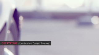 décryptage : L’opération Dream Avenue

 