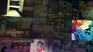 DOSSIER : La tendance Vine

 