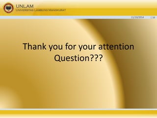 11/10/2014 | 16 
Thank you for your attention 
Question??? 
