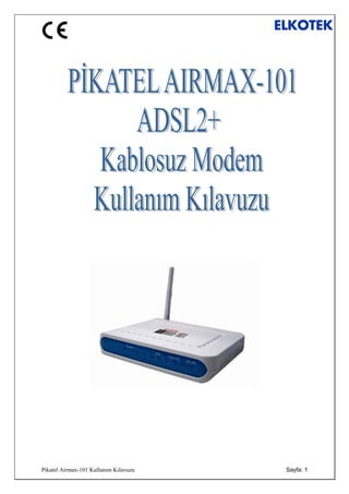 Sayfa: 1
Pikatel Airmax-101 Kullanım Kılavuzu
 