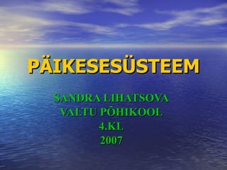 PÄIKESESÜSTEEM SANDRA LIHATSOVA VALTU PÕHIKOOL 4.KL 2007 