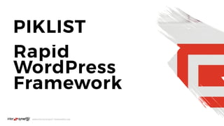 PIKLIST - Rapid WordPress Framework