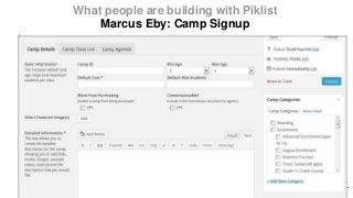 What people are building with Piklist
Marcus Eby: Camp Signup
`
 