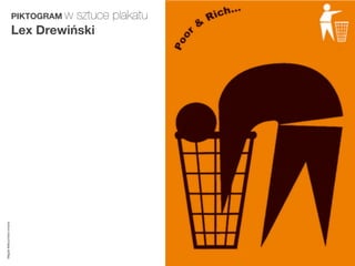 PIKTOGRAM w
                                   sztuce plakatu
                         Lex Drewiński
Magda Małczyńska-Umeda
 