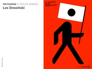 PIKTOGRAM w
                                   sztuce plakatu
                         Lex Drewiński
Magda Małczyńska-Umeda
 
